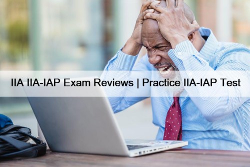 IIA IIA-IAP Exam Reviews | Practice IIA-IAP Test